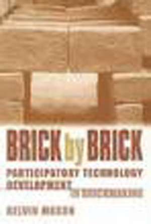 Brick by Brick: Participatory Technology Development in Brickmaking de Kelvin Mason