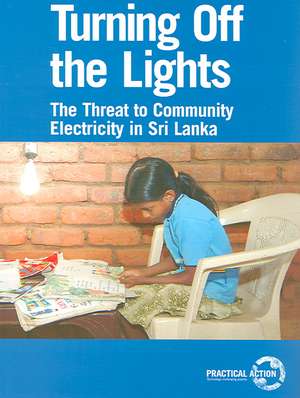 Turning Off the Lights: The Threat to Community Electricity in Sri Lanka de Stephen Thomas