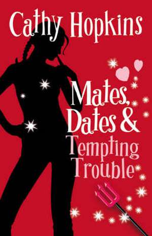 Mates, Dates and Tempting Trouble de Cathy Hopkins