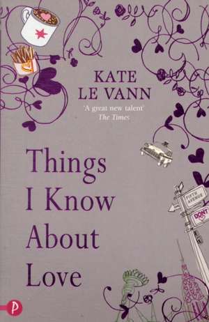 Le Vann, K: Things I Know About Love de Kate le Vann