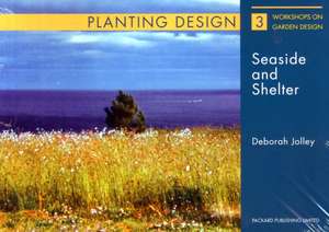 Planting Design: Seaside and Shelter de Deborah Jolley