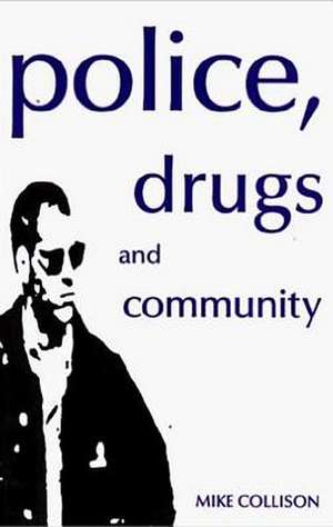 Police, Drugs and Community de Michael Collison