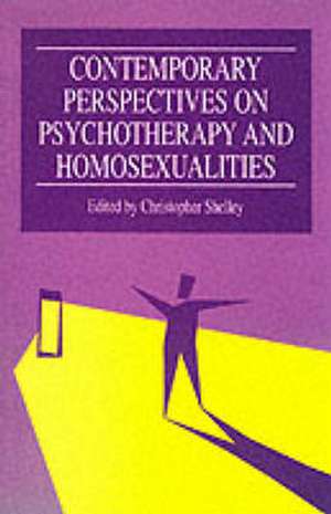 Contemporary Perspectives in Psychotherapy and Homosexualities de Christopher Acton Shelley