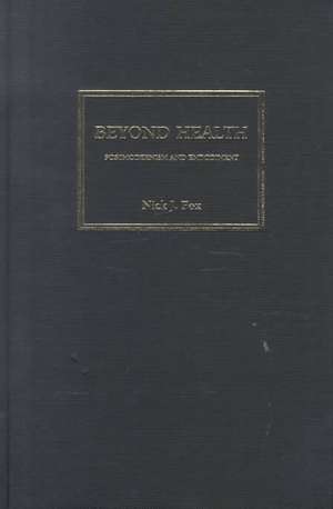 Beyond Health: Essays on Control, Resistance and Renewal de Nick J. Fox