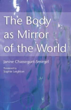 The Body as Mirror of the World de Janine Chasseguet-Smirgel