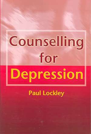 Counselling for Depression de Paul Lockley