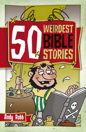 50 Weirdest Bible Stories de Andy Robb