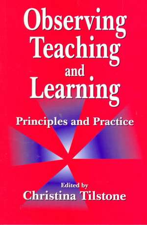 Observing Teaching and Learning: Principles and Practice de Christina Tilstone