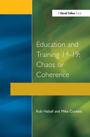 Education and Training 14-19: Chaos or Coherence? de Rob Halsall