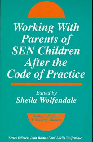 Working with Parents of SEN Children after the Code of Practice de Sheila Wolfendale