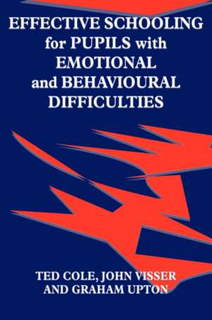 Effective Schooling for Pupils with Emotional and Behavioural Difficulties de John Visser