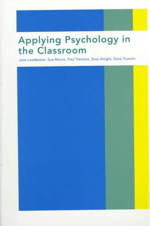 Applying Psychology in the Classroom de Jane Leadbetter