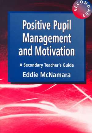 Positive Pupil Management and Motivation de Eddie McNamara