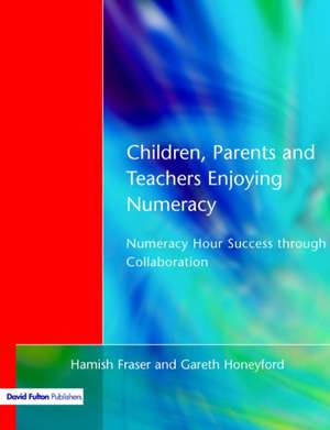 Children, Parents and Teachers Enjoying Numeracy: Numeracy Hour Success Through Collaboration de Hamish Fraser