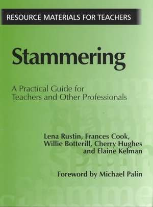 Stammering: A Practical Guide for Teachers and Other Professionals de lena Rustin