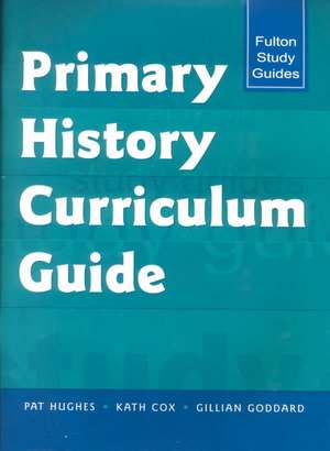 Primary History Curriculum Guide de Pat Hughes