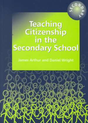 Teaching Citizenship in the Secondary School de James Arthur