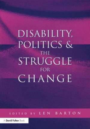 Disability, Politics and the Struggle for Change de Len Barton