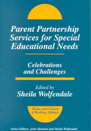 Parent Partnership Services for Special Educational Needs: Celebrations and Challenges de Sheila Wolfendale