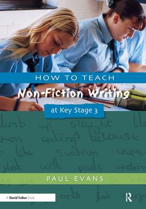 How to Teach Non-Fiction Writing at Key Stage 3 de Paul Evans