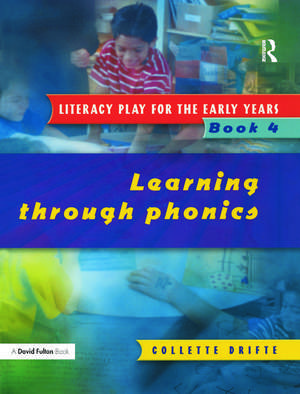 Literacy Play for the Early Years Book 4: Learning Through Phonics de Collette Drifte