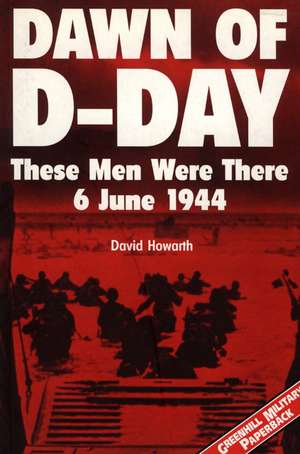 Dawn Of D-Day de David Hawarth