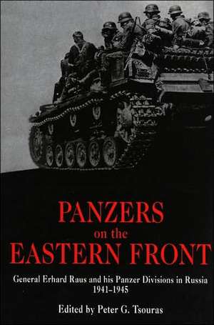 Panzers on the Eastern Front: General Erhard Raus and His Panzer Divisions in Russia de Erhard Raus