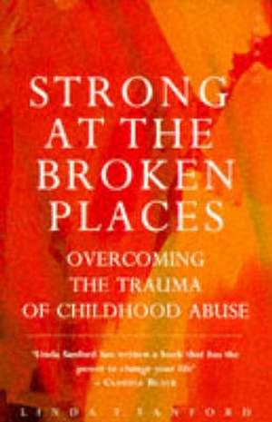 Strong At The Broken Places de Linda T. Sanford