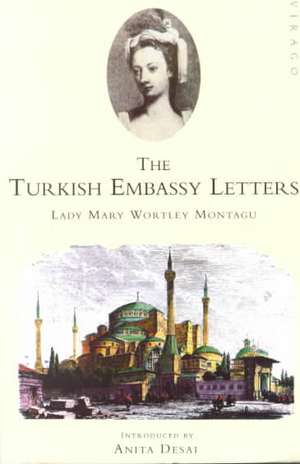 The Turkish Embassy Letters de Lady Mary Wortley Montagu