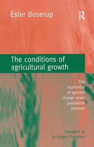 The Conditions of Agricultural Growth: The Economics of Agrarian Change Under Population Pressure de Ester Boserup