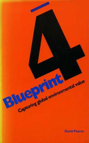 Blueprint 4: Capturing Global Environmental Value de D.W. Pearce