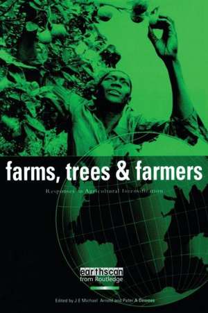 Farms Trees and Farmers: Responses to Agricultural Intensification de J. E. Michael Arnold