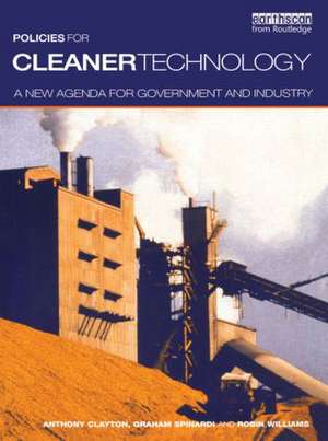 Policies for Cleaner Technology: A New Agenda for Government and Industry de Tony Clayton