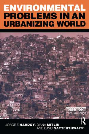 Environmental Problems in an Urbanizing World: Finding Solutions in Cities in Africa, Asia and Latin America de Jorge E. Hardoy