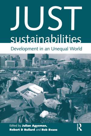 Just Sustainabilities: Development in an Unequal World de Julian Agyeman