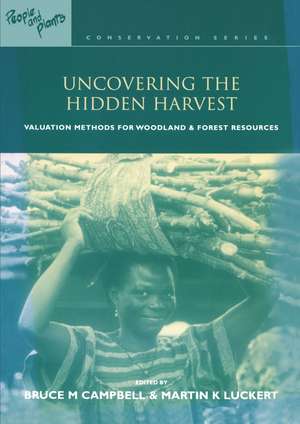 Uncovering the Hidden Harvest: Valuation Methods for Woodland and Forest Resources de Bruce M. Campbell