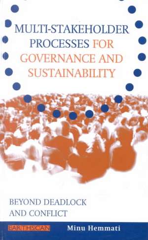 Multi-stakeholder Processes for Governance and Sustainability: Beyond Deadlock and Conflict de Minu Hemmati