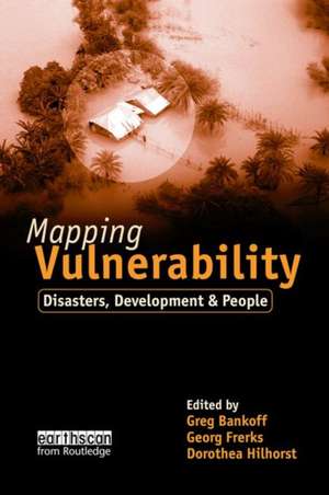 Mapping Vulnerability: Disasters, Development and People de Greg Bankoff