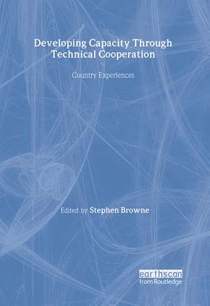 Developing Capacity Through Technical Cooperation: Country Experiences de Stephen Browne