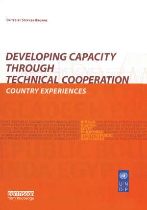 Developing Capacity Through Technical Cooperation: Country Experiences de Stephen Browne