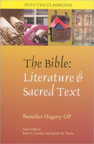 The Bible: Literature & Sacred Text de Benedict Hegarty