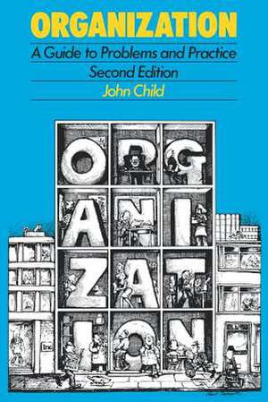 Organization: A Guide To Problems and Practice de John Child