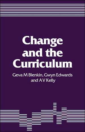 Change and the Curriculum de Geva M Blenkin