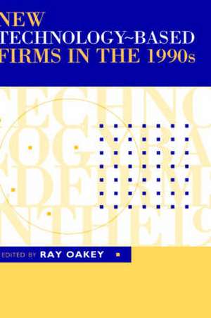 New Technology-Based Firms in the 1990s de Ray P Oakey