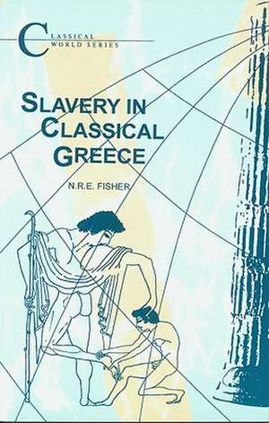 Slavery in Classical Greece de N.R.E. Fisher