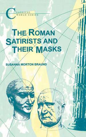 The Roman Satirists and Their Masks de Professor Susanna Braund