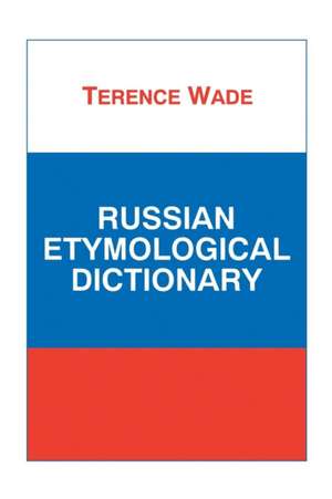 Russian Etymological Dictionary de Terence Wade