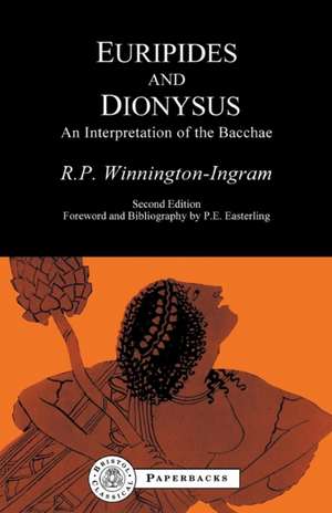 Euripides and Dionysus: An Interpretation of the Bacchae de R.Winnington Ingram