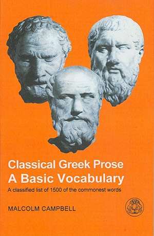 Classical Greek Prose: A Basic Vocabulary de Dr Malcolm Campbell