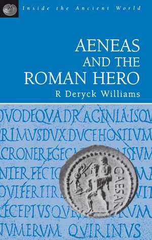 Aeneas and the Roman Hero de Dr R. Deryck Williams